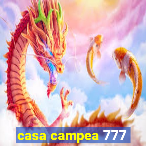 casa campea 777